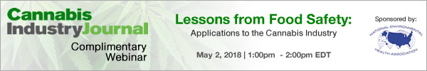 Lessons from Food Safety: Lessons from Food Safety: Applications to the Cannabis Industry Complimentary Webinar - May 2, 2018 1:00pm EDT