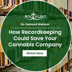 RootWurks - How Recordkeeping Could Save Your Cannabis Company